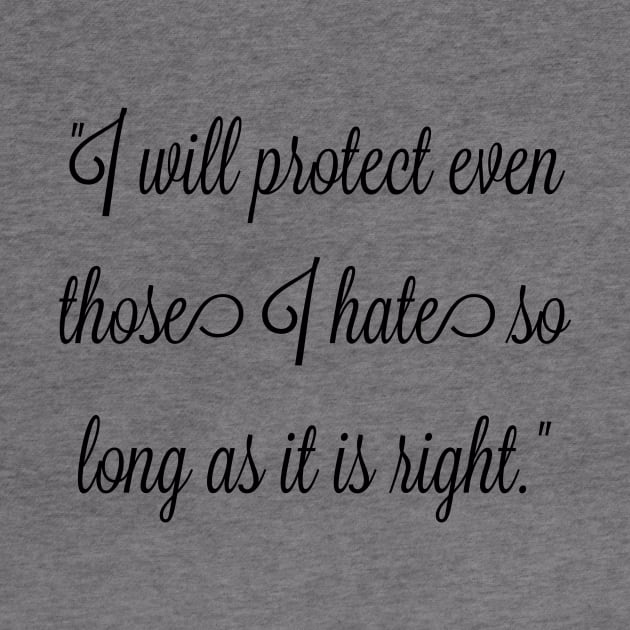 I will protect even those I hate, so long as it is right. by FitMeClothes96